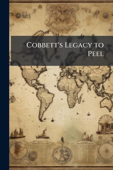Cobbett's Legacy to Peel