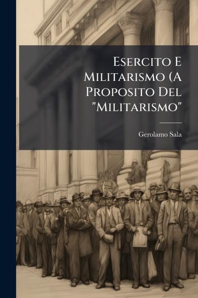 Esercito E Militarismo (A Proposito Del Militarismo