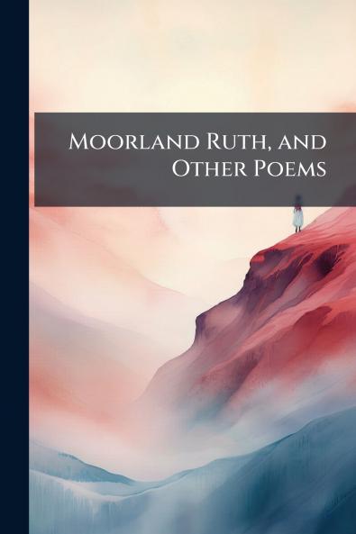 Moorland Ruth and Other Poems