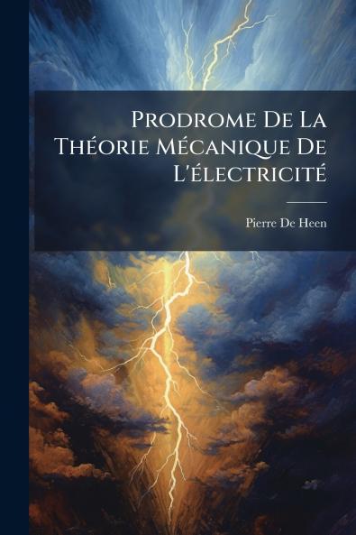 Prodrome De La Théorie Mécanique De L'électricité