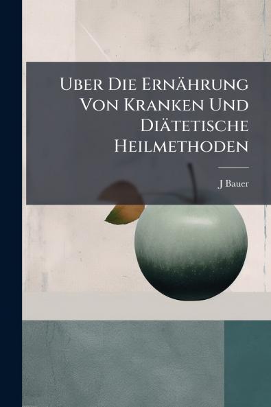 Uber Die Ernährung Von Kranken Und Diätetische Heilmethoden