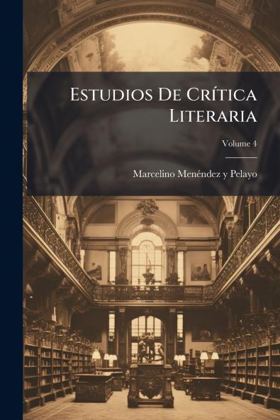 Estudios De Crítica Literaria; Volume 4
