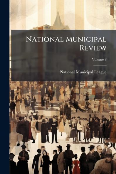 National Municipal Review; Volume 8