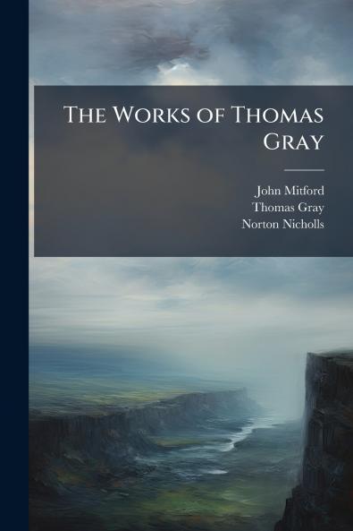 The Works of Thomas Gray