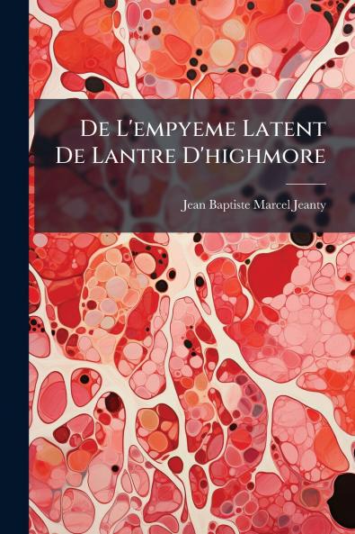 De L'empyeme Latent De Lantre D'highmore