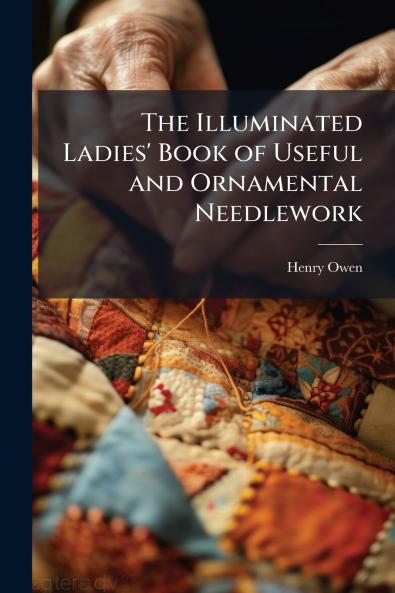 The Illuminated Ladies' Book of Useful and Ornamental Needlework