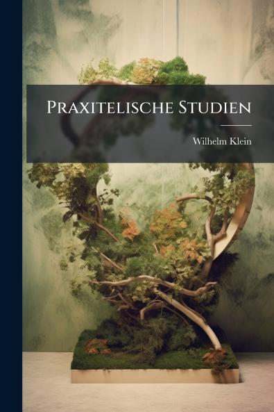 Praxitelische Studien