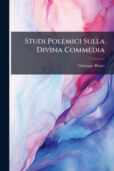 Studi Polemici Sulla Divina Commedia