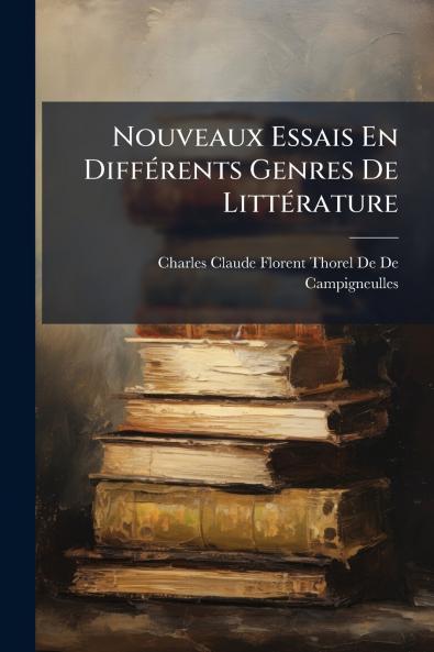 Nouveaux Essais En Différents Genres De Littérature