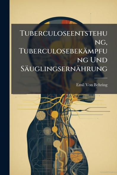 Tuberculoseentstehung Tuberculosebekämpfung Und Säuglingsernährung