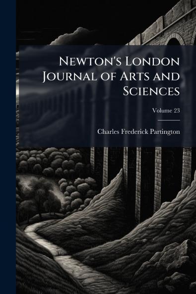 Newton's London Journal of Arts and Sciences