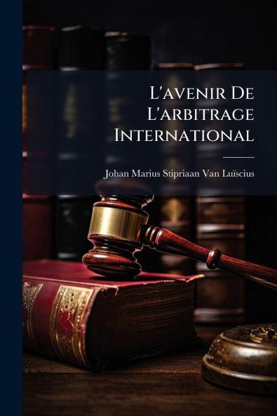 L'avenir De L'arbitrage International