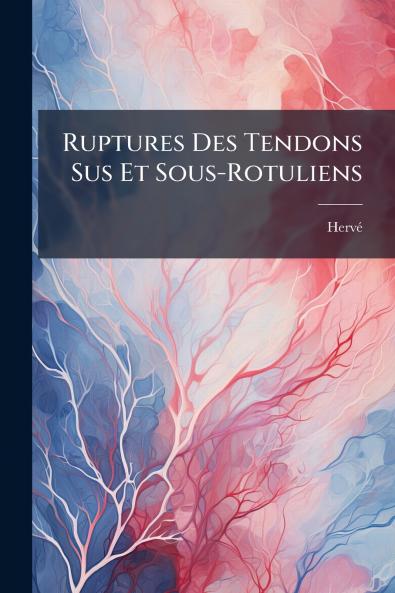 Ruptures Des Tendons Sus Et Sous-Rotuliens