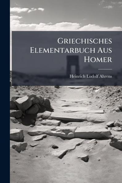 Griechisches Elementarbuch Aus Homer