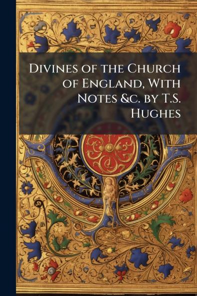 Divines of the Church of England With Notes &c. by T.S. Hughes