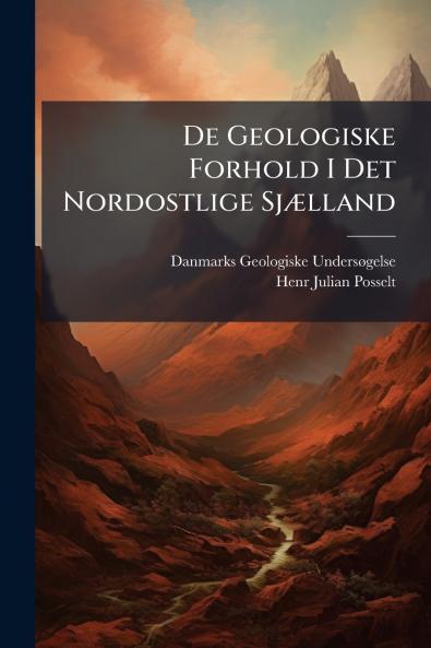De Geologiske Forhold I Det Nordostlige Sjælland
