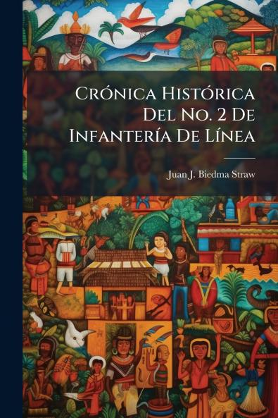 Crónica Histórica Del No. 2 De Infantería De Línea