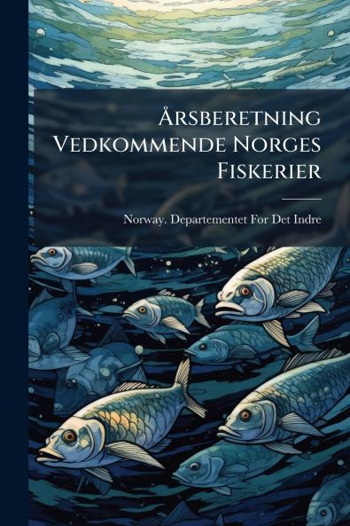 Årsberetning Vedkommende Norges Fiskerier