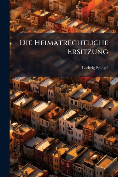 Die Heimatrechtliche Ersitzung