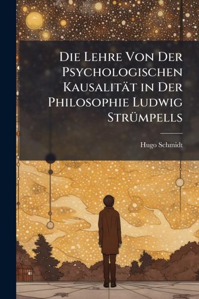 Die Lehre Von Der Psychologischen Kausalität in Der Philosophie Ludwig Strümpells