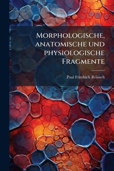 Morphologische anatomische und physiologische Fragmente