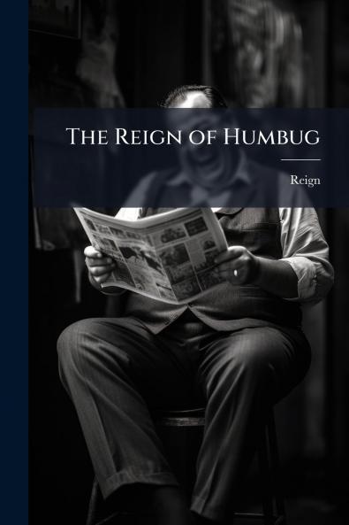 The Reign of Humbug