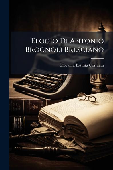 Elogio Di Antonio Brognoli Bresciano