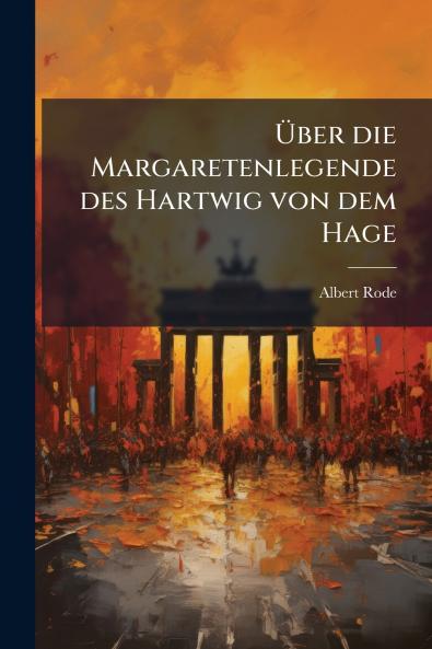 Über die Margaretenlegende des Hartwig von dem Hage