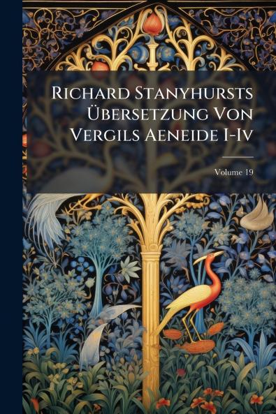 Richard Stanyhursts Übersetzung Von Vergils Aeneide I-Iv