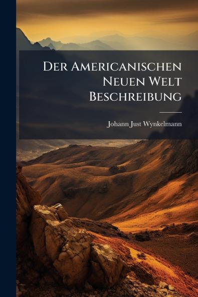 Der Americanischen Neuen Welt Beschreibung