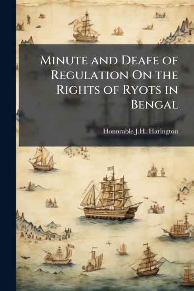 Minute and Deafe of Regulation On the Rights of Ryots in Bengal
