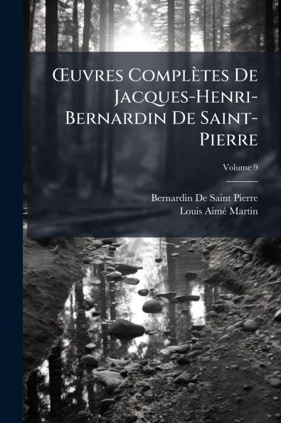 Œuvres Complètes De Jacques-Henri-Bernardin De Saint-Pierre; Volume 9