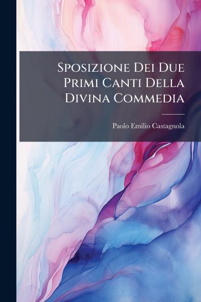 Sposizione Dei Due Primi Canti Della Divina Commedia