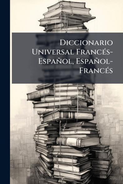 Diccionario Universal Francés-Español Español-Francés