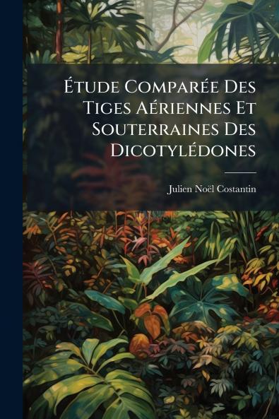 Étude Comparée Des Tiges Aériennes Et Souterraines Des Dicotylédones