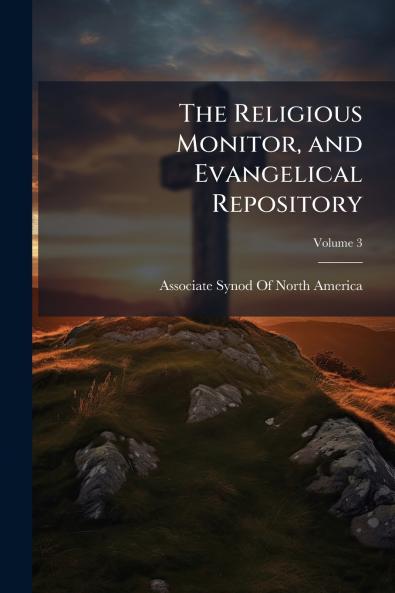 The Religious Monitor and Evangelical Repository; Volume 3