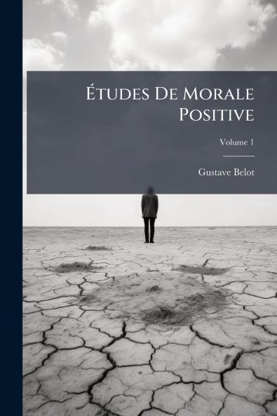 Études De Morale Positive; Volume 1