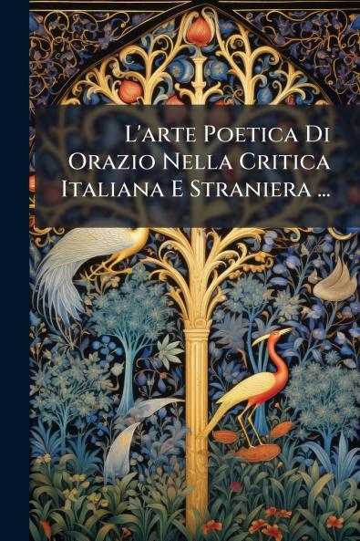 L'arte Poetica Di Orazio Nella Critica Italiana E Straniera ...