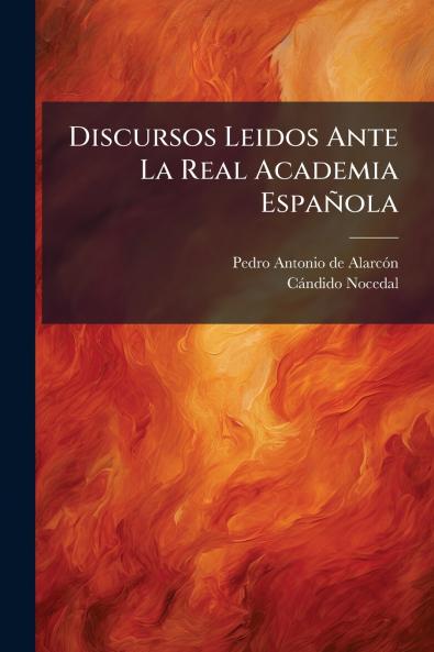 Discursos Leidos Ante La Real Academia Española