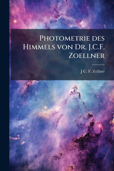 Photometrie des Himmels von Dr. J.C.F. Zoellner