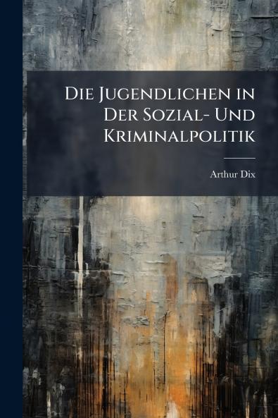 Die Jugendlichen in Der Sozial- Und Kriminalpolitik