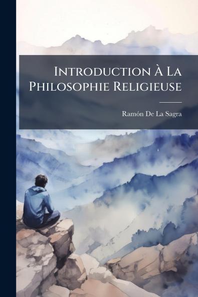 Introduction À La Philosophie Religieuse