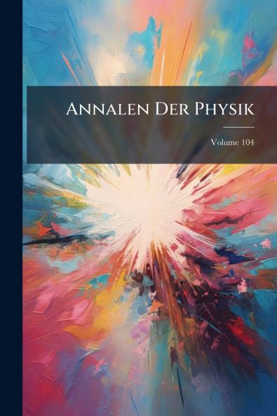 Annalen Der Physik; Volume 104