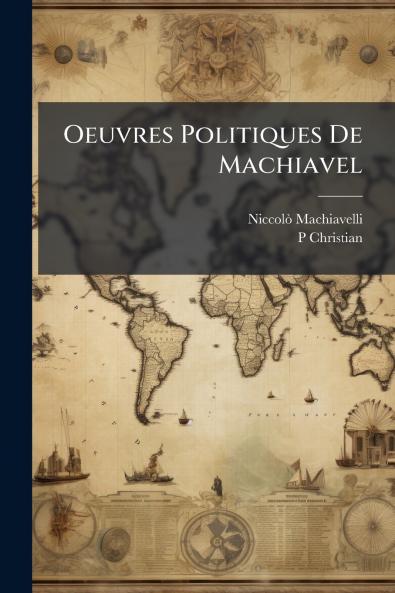 Oeuvres Politiques De Machiavel