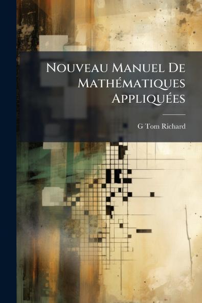 Nouveau Manuel De Mathématiques Appliquées