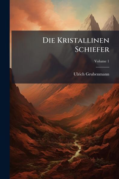 Die Kristallinen Schiefer; Volume 1