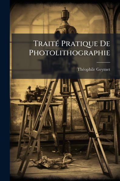 Traité Pratique De Photolithographie