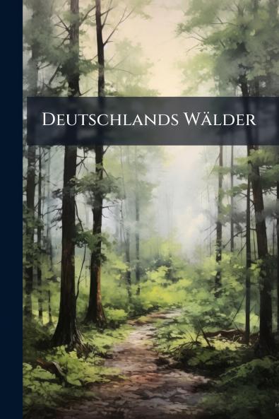 Deutschlands Wälder