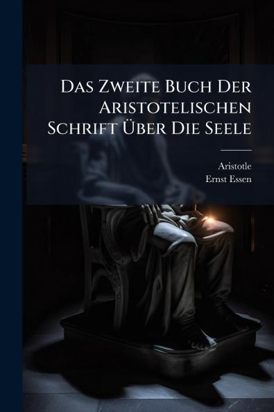Das Zweite Buch Der Aristotelischen Schrift Über Die Seele