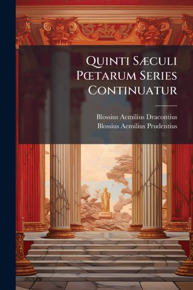 Quinti Sæculi Pœtarum Series Continuatur